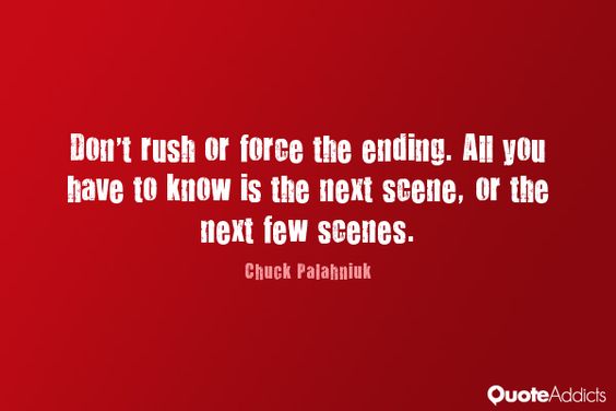 Don't rush the ending quote